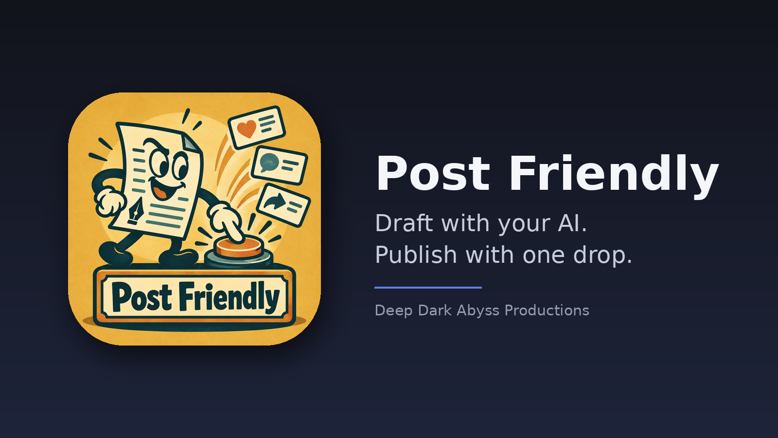 The Post Friendly app icon, a cheerful cartoon document pressing a big button, beside the tagline Draft with your AI, Publish with one drop